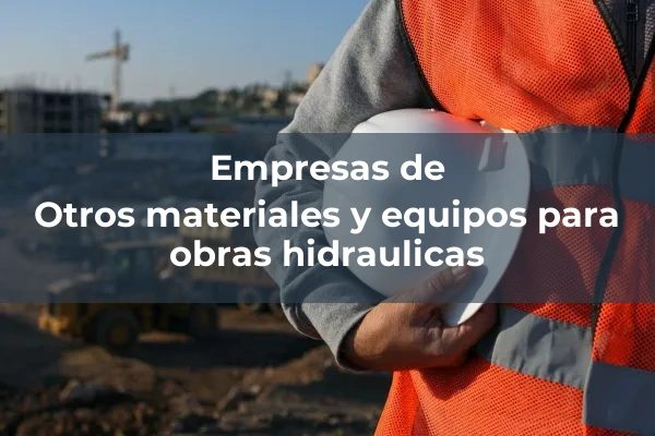 Otros materiales y equipos para obras hidraulicas 1 Otros materiales y equipos para obras hidraulicas