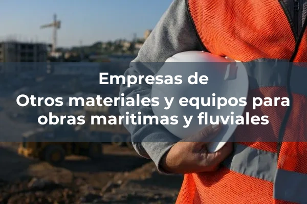 Otros materiales y equipos para obras maritimas y fluviales 1 Otros materiales y equipos para obras maritimas y fluviales