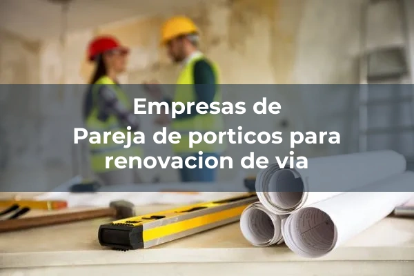 Colocacion de vias 15 Pareja de porticos para renovacion de via