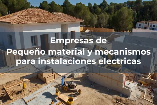 Conducciones, cajas y mecanismos para instalaciones electricas 8 Pequeño material y mecanismos para instalaciones electricas