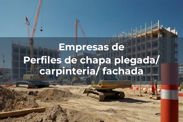 Perfiles y chapas no estructurales 7 Perfiles de chapa plegada/ carpinteria/ fachada