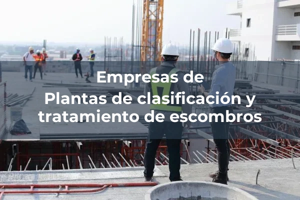 Vertederos y clasificacion de residuos 11 Plantas de clasificación y tratamiento de escombros