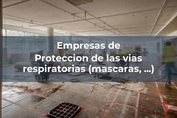 Protecciones individuales 3 Proteccion de las vias respiratorias (mascaras, ...)