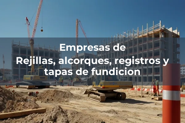 Fundicion 9 Rejillas, alcorques, registros y tapas de fundicion