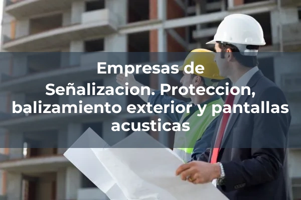 Señalización. Protección, balizamiento exterior y pantallas acústicas
