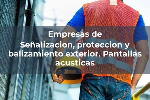 Señalización, protección y balizamiento exterior. Pantallas acústicas