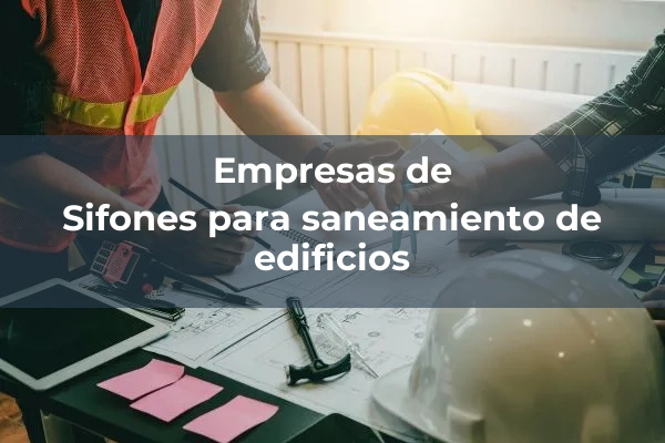 Camaras de descarga y sifones 2 Sifones para saneamiento de edificios