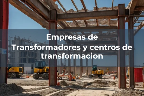 Máquinas productoras y de transferencia de energía eléctrica, hidráulica y neumática 6 Transformadores y centros de transformacion