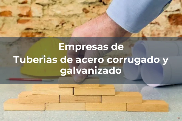 Tuberias de acero corrugado y galvanizado