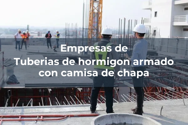 Tuberias de hormigon armado con camisa de chapa