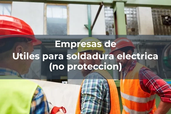 Utiles y consumibles para soldadura 4 Utiles para soldadura electrica (no proteccion)