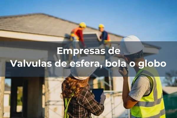 Valvulas de esfera, bola o globo
