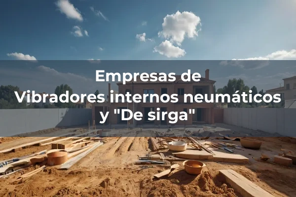 Vibrado 6 Vibradores internos neumáticos y "De sirga"